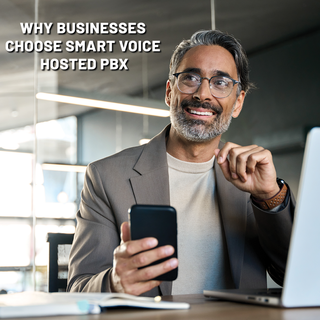 Why Choose Smartvoice Hosted PBX Why Choose Smartvoice Hosted PBX